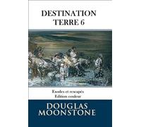 Destination Terre 6: Exodes et rescapés