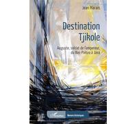 Destination Tjikole – Auguste, soldat de l'empereur, du Bas-Poitou à Java – L'Harmattan