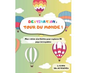 Destination : Tour du Monde: Mon grand carnet d'activités 4-8 ans | 10 pays à explorer avec coloriages, jeux, anecdotes et défis créatifs.