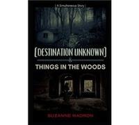 Destination Unknown amp Things in the Woods A Simultaneous Story - Suzanne Madron - Amazon Digital Services LLC KDP - Livre en Anglais Suzanne MadronSuzanne Madron (Auteur)