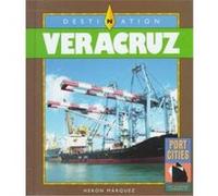 Destination Veracruz, Port Cities of North America Heron Marquez, M. T. McJilton (Auteur)