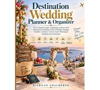 Destination Wedding Planner & Organizer: The Complete Guide to Planning a Stress-Free Destination Wedding, With Checklists, Budget, Timeline, Vendors, Travel, Guest Planning & Wedding Day Essentials