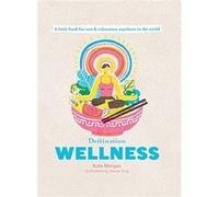 Destination Wellness by Kate Morgan Kate Morgan (Auteur)