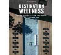 Destination Wellness - Our 35 Best Places In The World To Take Time Out