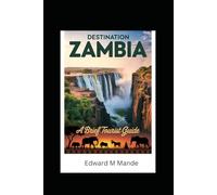 Destination Zambia: A Brief Tourist Guide