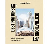 Destinations art 1ed - Lonely Planet - Lonely Planet - broché - Beau livre