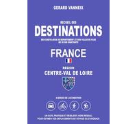 DESTINATIONS: Distances et durées depuis la région Centre-Val de Loire