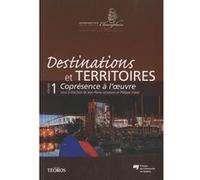 Destinations Et Territoires - Volume 1, Coprésence À L'oeuvre