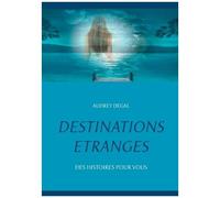 Destinations Étranges - Des Histoires Pour Vous