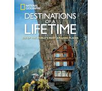 Destinations of a Lifetime: 225 of the World's Most Amazing Places [Hardback]