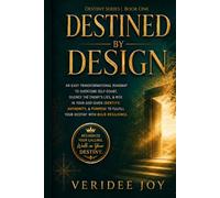DESTINED BY DESIGN: An easy transformational roadmap to overcome self-doubt, silence the enemy’s lies, & rise in your God-given identity, authority, & purpose to fulfill your destiny with boldness