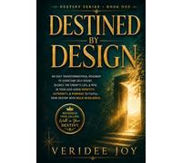 DESTINED BY DESIGN: An easy transformational roadmap to overcome self-doubt, silence the enemy’s lies, & rise in your God-given identity, authority, & purpose to fulfill your destiny with boldness