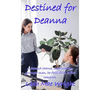 Destined for Deanna: A second chance, older woman, younger man, he falls first, office romance.