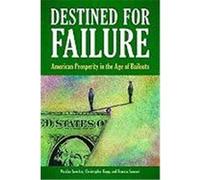 Destined for Failure: American Prosperity in the Age of Bailouts Sanchez, Nicolas, Knopp, Christopher, Sanzari, Francis (Auteur)
