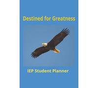 Destined for Greatness IEP Student Planner: All-in-One Organizer for IEP Meetings, Goals, Reminders & Individualized Planning