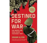 Destined for War: Can America and China escape Thucydides' Trap