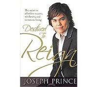 Destined to Reign: The Secret to Effortless Success, Wholeness and Victorious Living