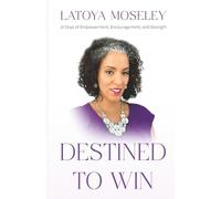 DESTINED TO WIN: 21 DAYS OF EMPOWERMENT, ENCOURAGEMENT, AND STRENGTH