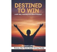 DESTINED TO WIN: 40-Day Guide to a Life of Winning