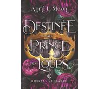 Destinée Au Prince Des Loups: Une romance paranormale d’âmes sœurs métamorphes