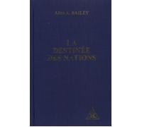 Destinée des nations - BAILEY ALICE A. - Lucis Eds - Livre