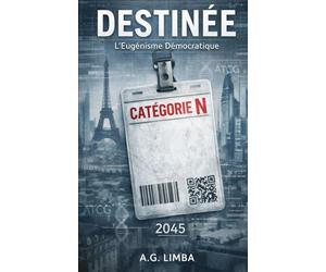 DESTINÉE L'Eugénisme Démocratique 2045: Dystopies plausibles #3