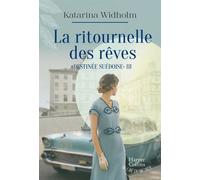 La ritournelle des rêves Destinée suédoise - Tome 3 - Katarina Widholm - Harpercollins - broché - Roman
