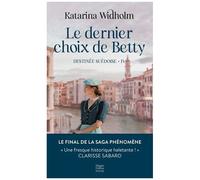 Katarina Widholm – Le Dernier Choix de Betty: Destinée suédoise T4 – Roman – Poche