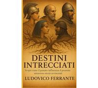 Destini Intrecciati: Scopri come il passato influenza il presente attraverso storie avvincenti.
