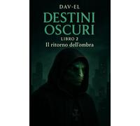 DESTINI OSCURI Libro 2: Il ritorno dell'ombra