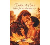 Destino de Amor: Amar fue recordar quien soy
