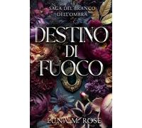 Destino di Fuoco: Paranormal romance con fated mates e amore proibito