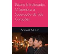 Destino Entrelaçado: O Sonho e a Superação de Dois Corações.