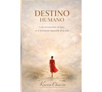 DESTINO HUMANO: Cada persona tiene un lugar en el movimiento imparable de la vida