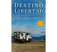 Destino Libertad: El Valor de Cambiar de Vida con una Autocaravana / Casa Rodante Cuando Todos te Dicen que ya es Demasiado Tarde