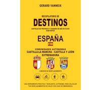 DESTINOS: Distancias y duraciones desde las comunidades autónomas de Castilla y León, Castilla-La Mancha y Extremadura