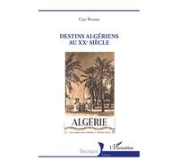Destins algériens au XXe siècle - Guy Brunet - L'harmattan - broché - Essai