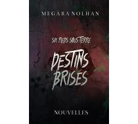 Destins brisés: Six Pieds Sous Terre - Nouvelles