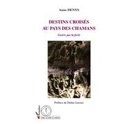 Destins croisés au pays des chamans Guéris par la forêt - Anne Denys - L'harmattan - broché - Essai