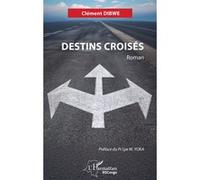 Clément Dibwe – Destins croisés – Roman – Broché – L'Harmattan