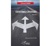 Destins croisés - Clément Dibwe - L'harmattan - broché - Roman