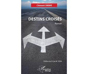 Destins croisés - Clément Dibwe - L'harmattan - broché - Roman