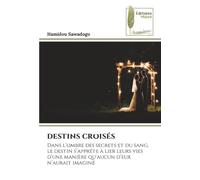 DESTINS CROISÉS: Dans l’ombre des secrets et du sang, le destin s’apprête à lier leurs vies d’une manière qu’aucun d’eux n’aurait imaginé