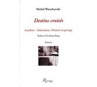 Destins croisés - Israëlien, Palestiniens, l'Histoire en partage