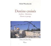 Destins Croisés - Israéliens-Palestiniens, L'histoire En Partage