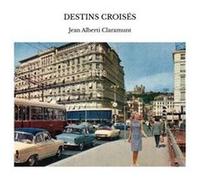 Destins croisÉs Jean Alberti ClaramuJean Alberti Claramu (Auteur)