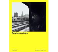 Destins croisés - Marc Donnadieu - Noir Sur Blanc - broché - Beau livre