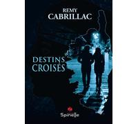 Destins croisés - Rémy Cabrillac - Spinelle Eds - broché - Roman