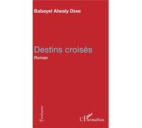 Destins croisés Roman - Babayel Alwaly Deme - L'harmattan - broché - Roman