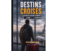 Destins croisés - Tome 1 : L’arrivée. Les promesses d’un nouveau monde: Roman sur l’immigration, la résilience et le parcours des étudiants africains en Europe